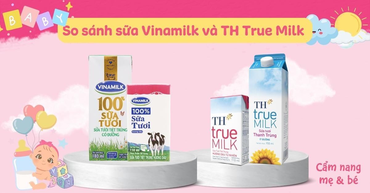 So sánh sữa Vinamilk và TH True Milk có gì khác nhau? Nên mua loại nào