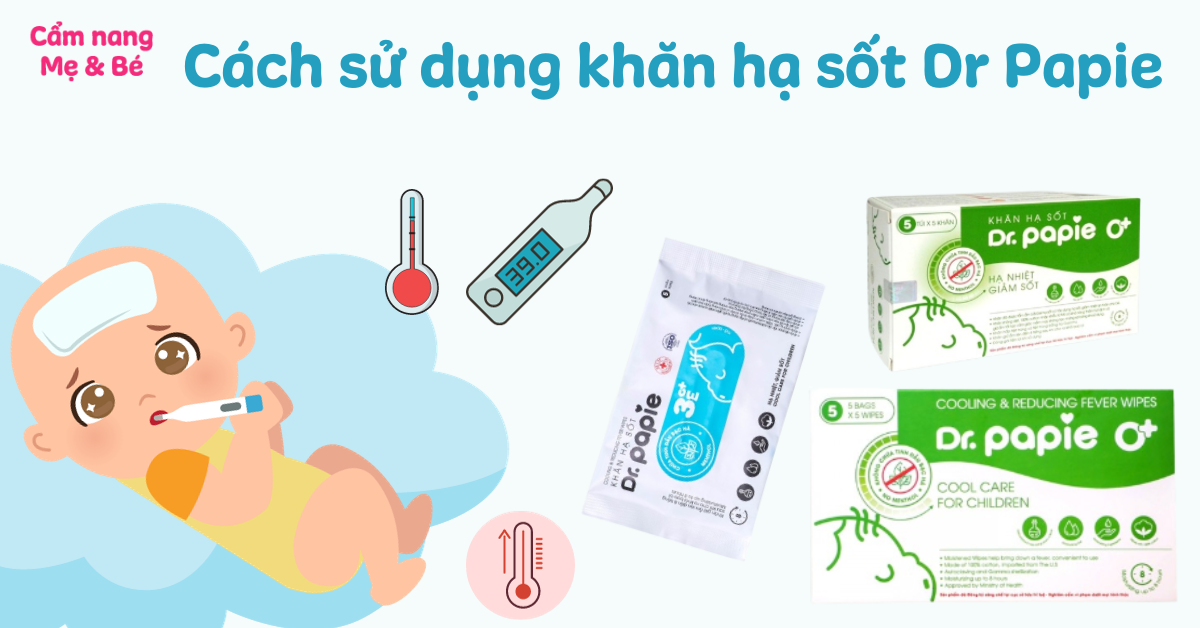 Cách sử dụng khăn hạ sốt Dr Papie nhanh khi trẻ bị bệnh mẹ nên biết