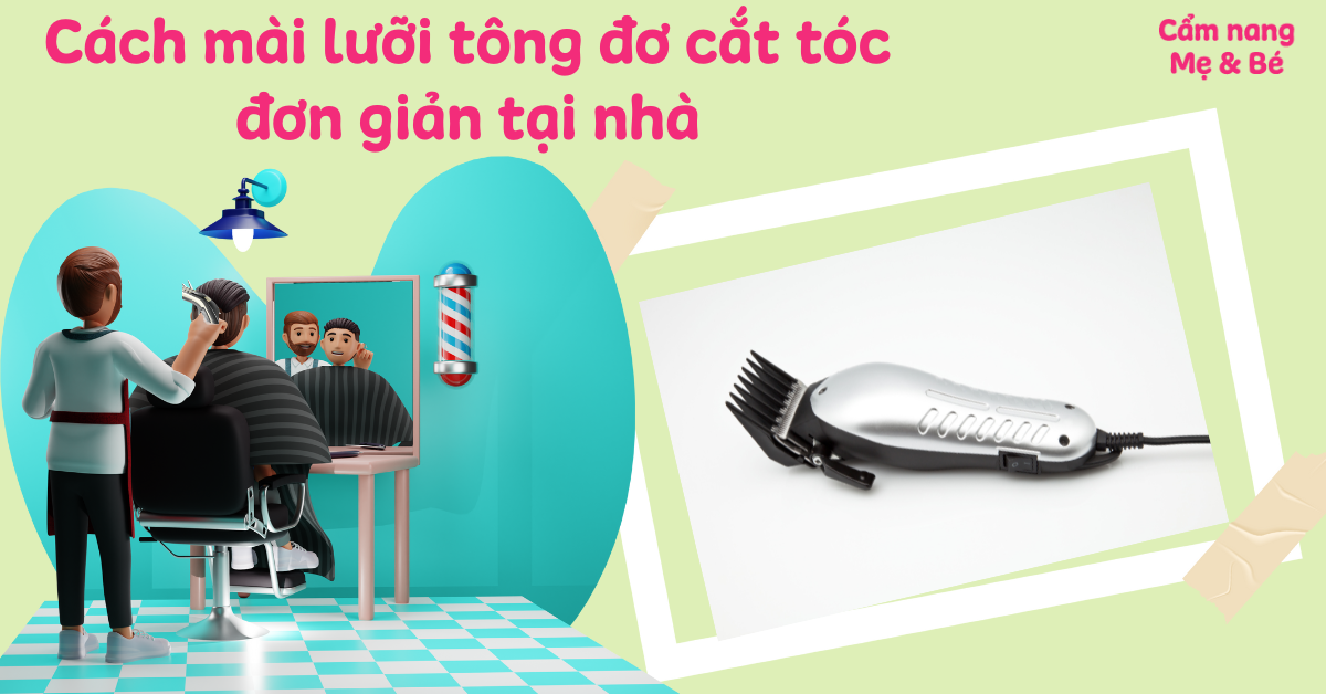 Cách mài lưỡi tông đơ cắt tóc đơn giản tại nhà