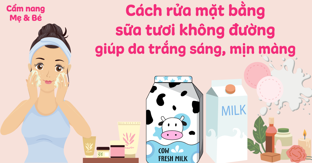 Cách rửa mặt bằng sữa tươi không đường giúp da trắng sáng, mịn màng