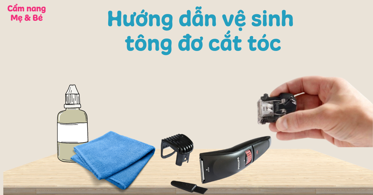Hướng dẫn vệ sinh tông đơ cắt tóc đơn giản, đúng cách tại nhà