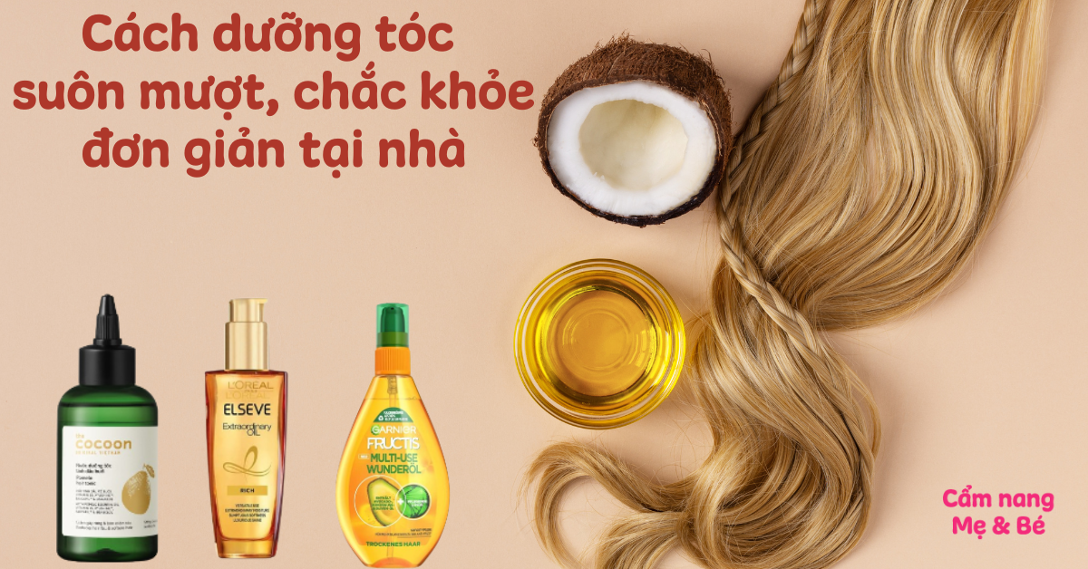 Cách dưỡng tóc suôn mượt, chắc khỏe đơn giản tại nhà