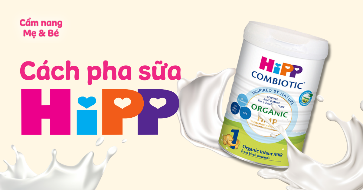 Cách pha sữa Hipp Organic: Hướng dẫn chi tiết và lưu ý quan trọng