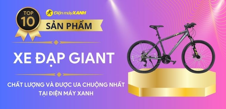 Top 10 xe đạp GIANT chất lượng và được ưa chuộng nhất tại Kinh Nghiệm Hay