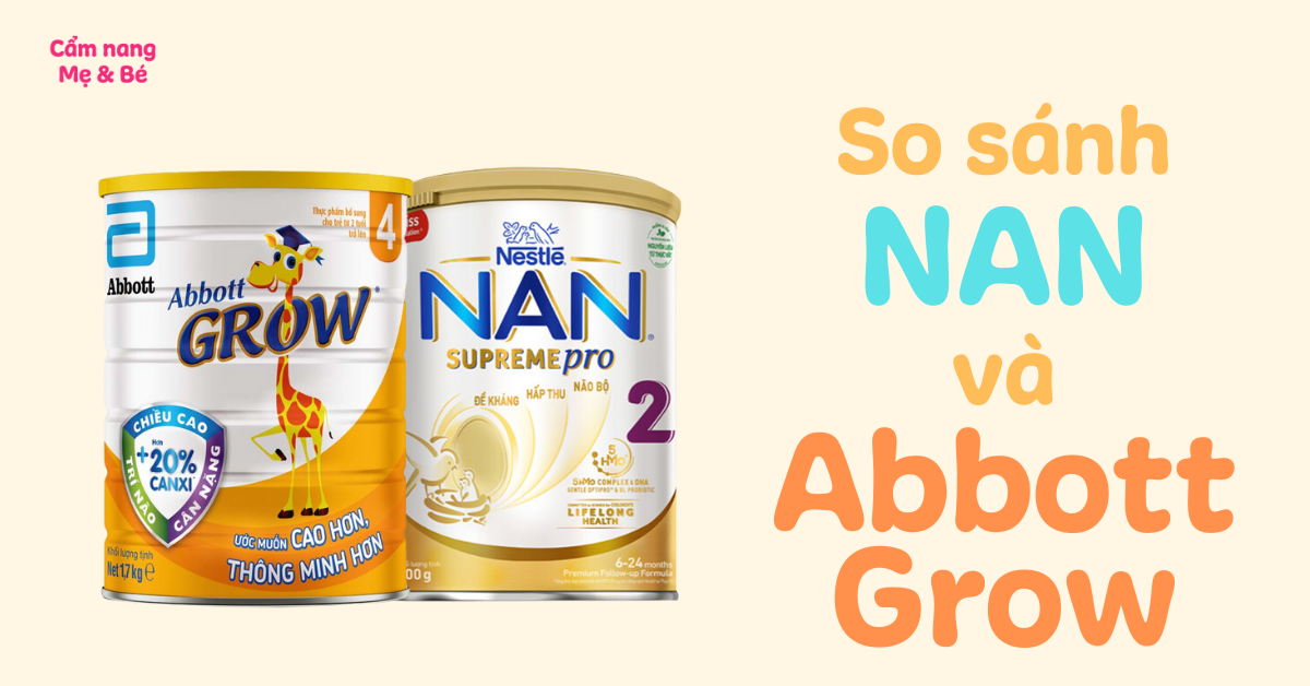 So sánh sữa Abbott Grow và NAN Nga loại nào phù hợp cho bé?