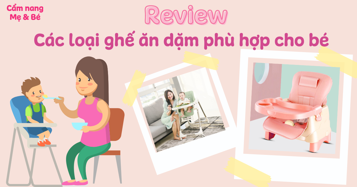 Review các loại ghế ăn dặm phù hợp cho bé, bền đẹp và tiết kiệm