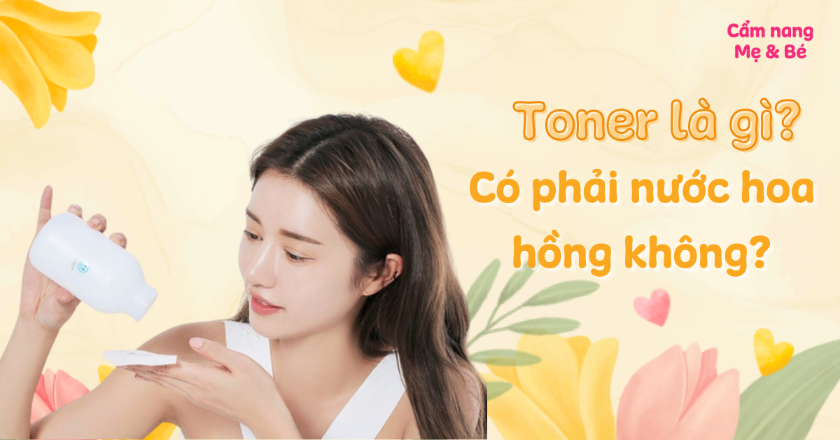 Tác dụng của toner và nước hoa hồng đối với làn da như thế nào?