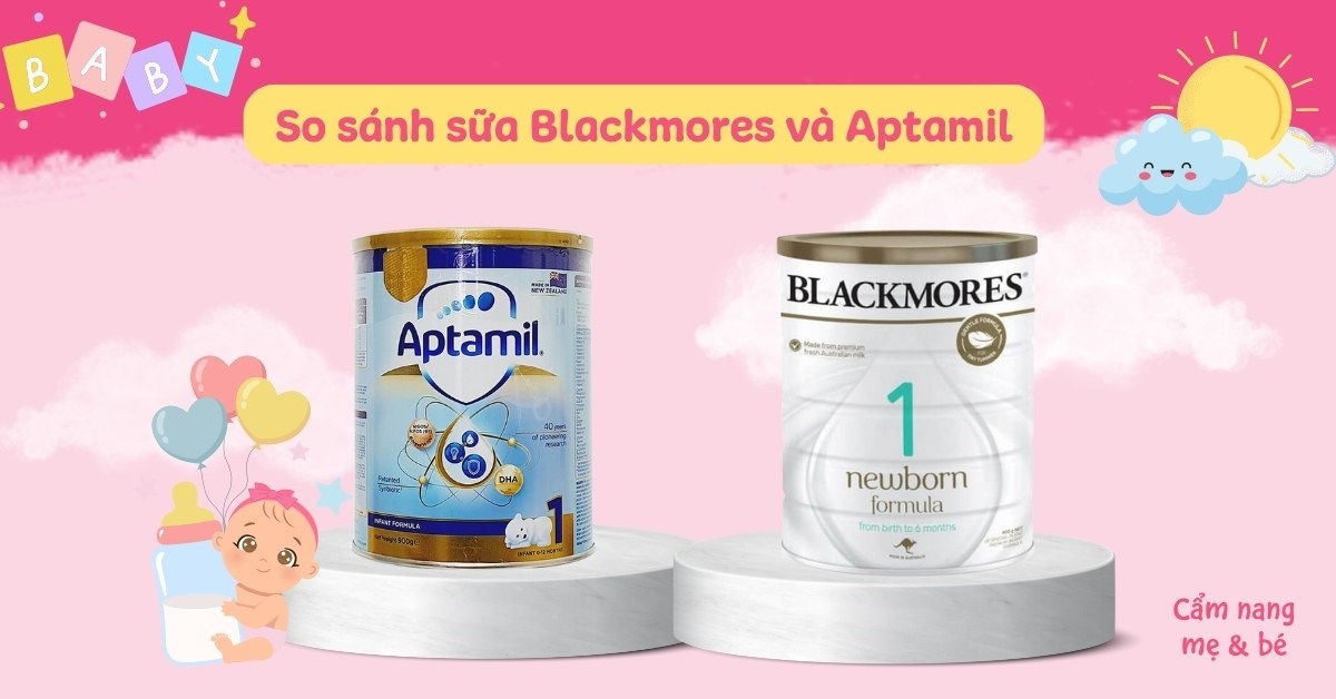 So sánh sữa Blackmores và Aptamil có gì khác nhau? Loại nào tốt hơn?