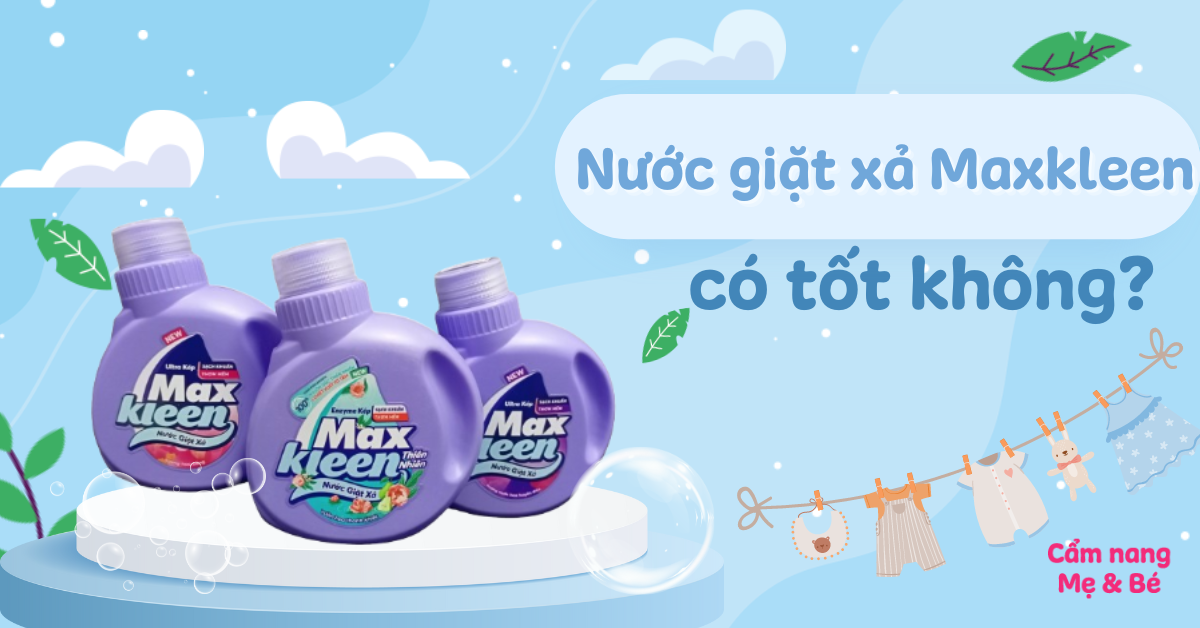 Nước giặt xả Maxkleen có tốt không? Có những hương nào?