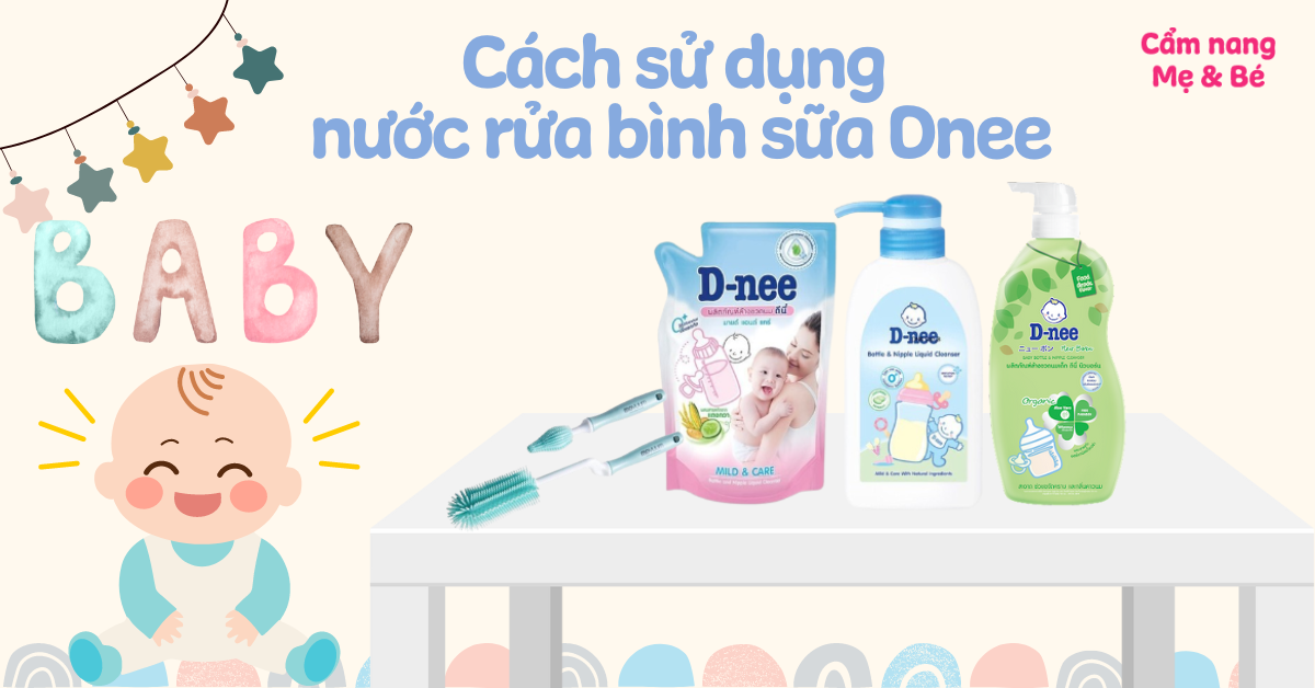 Cách sử dụng nước rửa bình sữa Dnee an toàn cho bé, sạch khuẩn