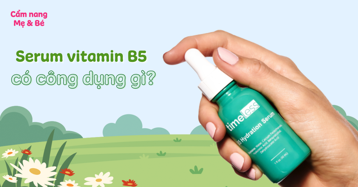 Lợi ích của việc sử dụng serum vitamin B5 cho làn da như thế nào?

