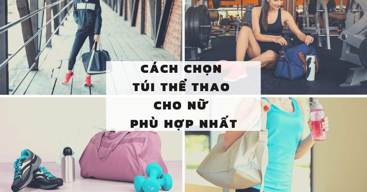 Cách chọn túi thể thao cho nữ phù hợp nhất