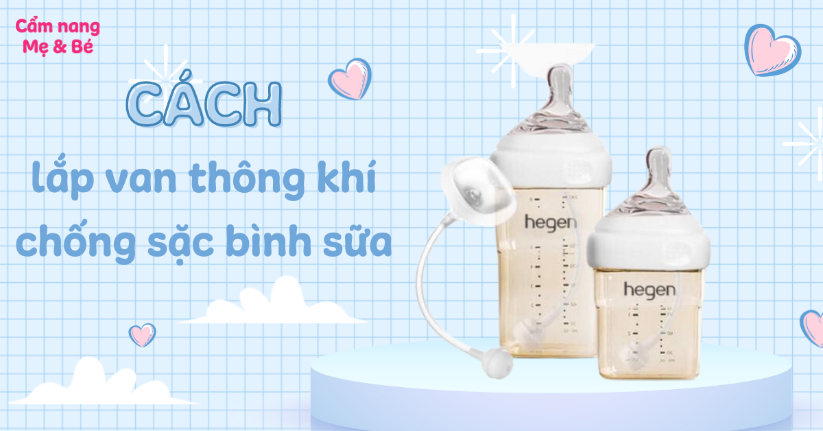 Hướng dẫn cách lắp van thông khí chống sặc bình sữa đúng chuẩn