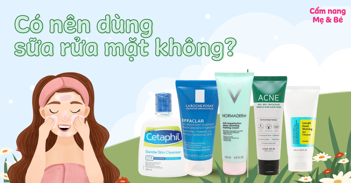 Có nên dùng sữa rửa mặt thường xuyên không? Tác hại khi lạm dụng