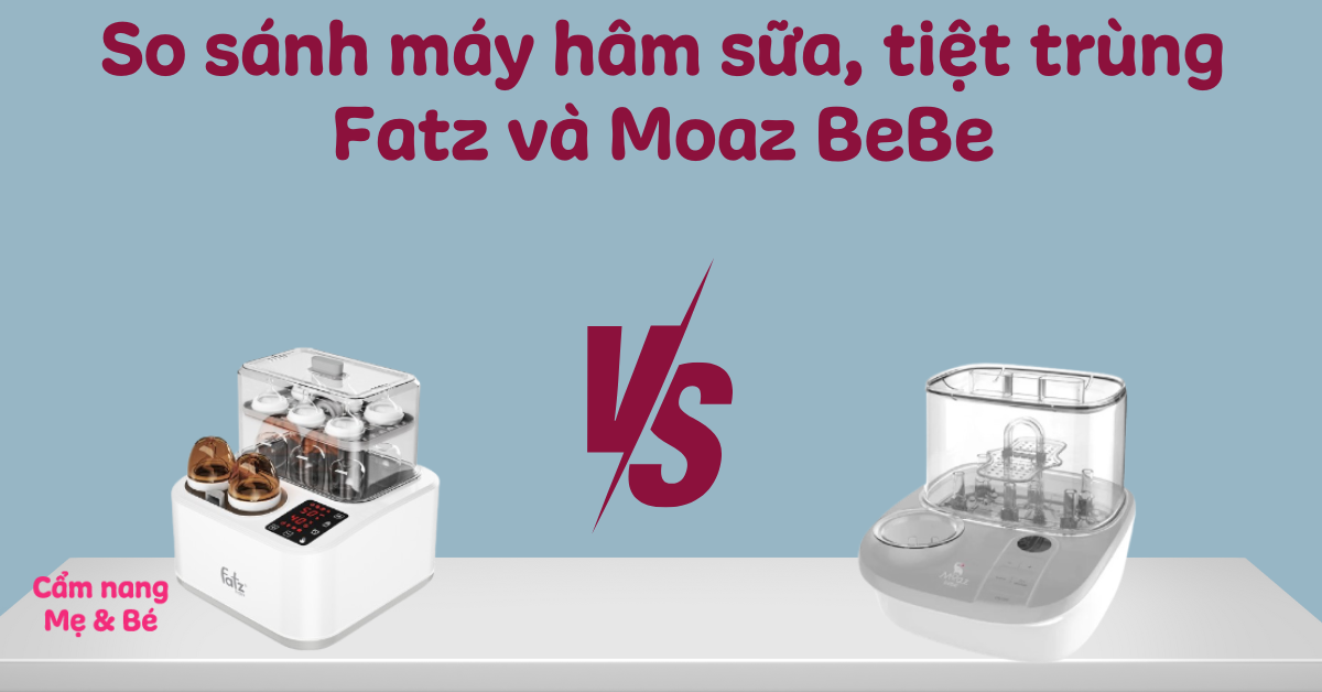 So sánh máy hâm sữa, tiệt trùng Fatz và Moaz BeBe có gì khác nhau? Nên mua loại nào?