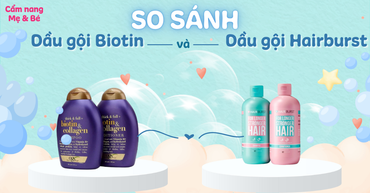 So sánh dầu gội Biotin và Hairburst loại nào phù hợp với bạn hơn