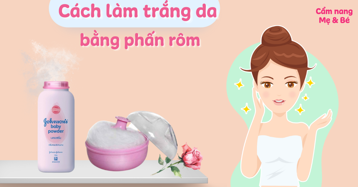 Cách làm trắng da bằng phấn rôm đơn giản và hiệu quả bạn nên biết