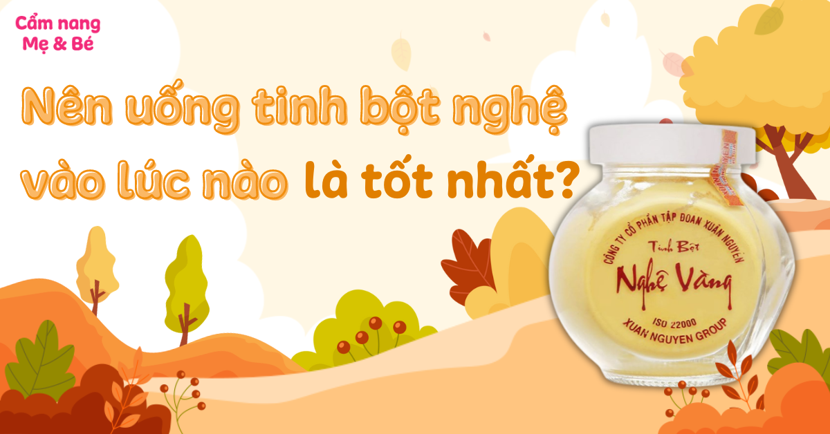 Tinh Bột Nghệ Nên Uống Khi Nào Để Đạt Hiệu Quả Tốt Nhất?