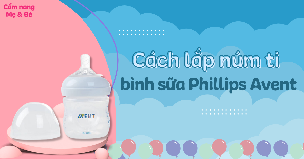 Cách lắp núm ty bình sữa Philips Avent đúng khớp, không bị chảy sữa