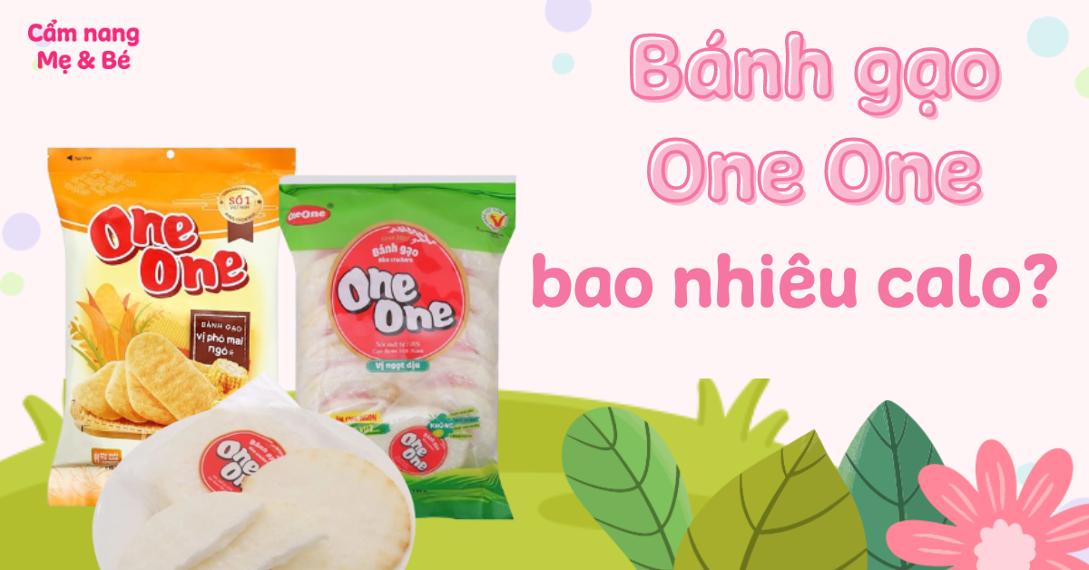 Bánh gạo One One bao nhiêu calo? Ăn nhiều bánh có gây mập không?
