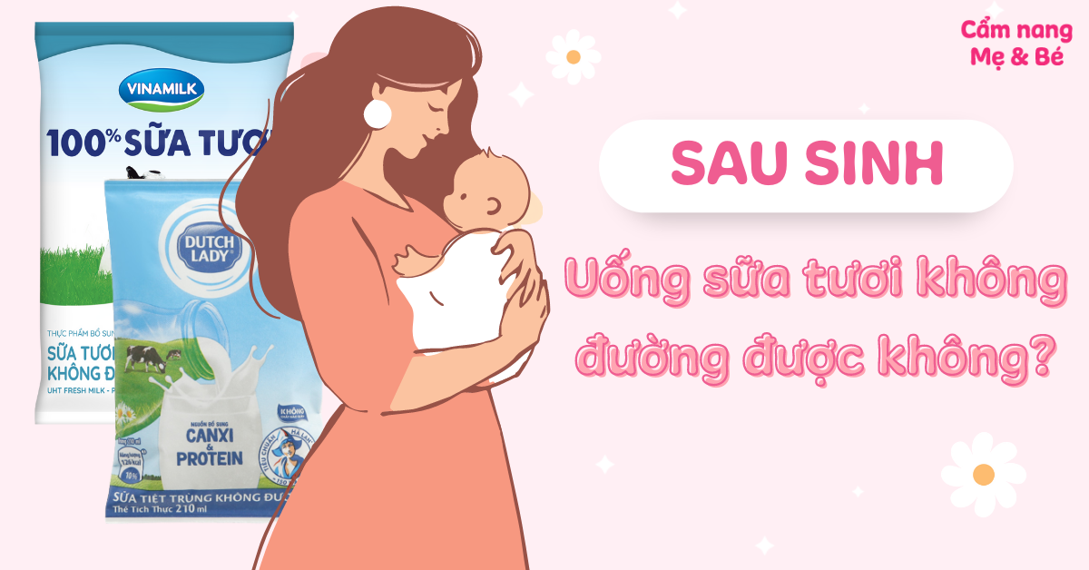 Lưu ý khi uống sữa tươi sau sinh: Liều lượng và cách thức tiêu thụ