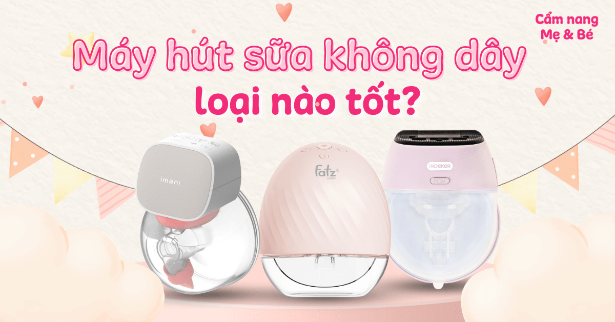 Máy hút sữa không dây loại nào tốt? Review 15 máy hút sữa rảnh tay hiện nay
