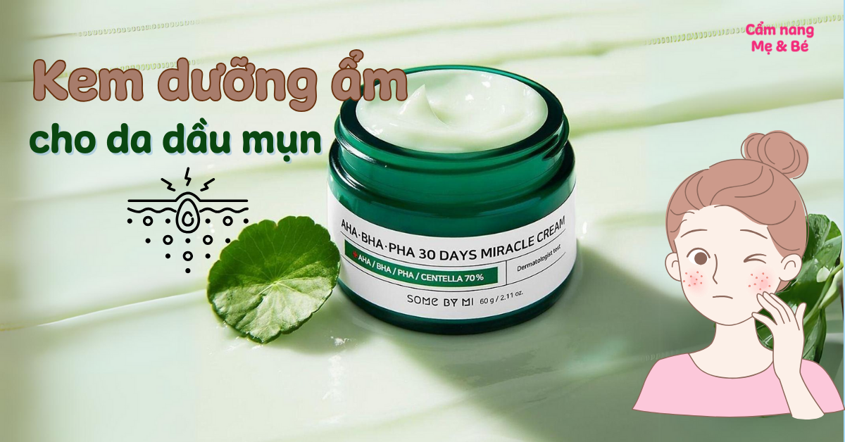 Top 10 kem dưỡng ẩm cho da mụn tốt hiện nay, ngăn ngừa tái phát