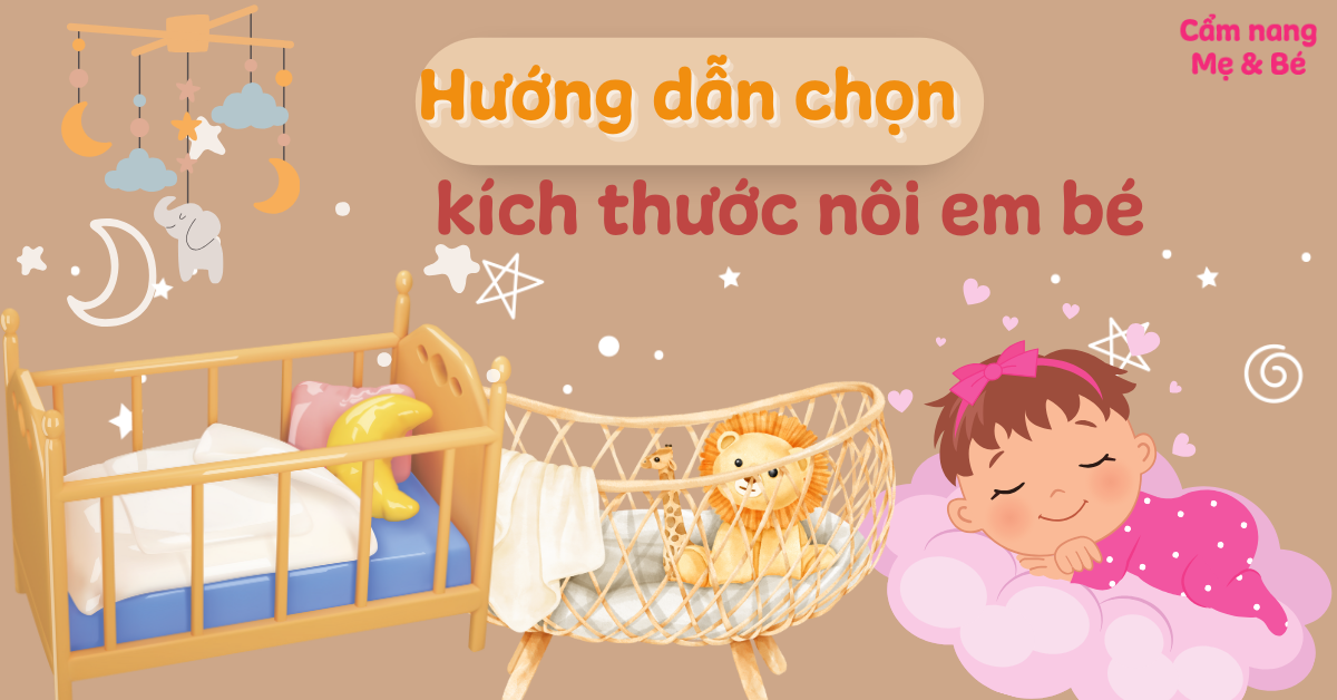 Hướng dẫn chọn kích thước nôi em bé phù hợp từng lứa tuổi