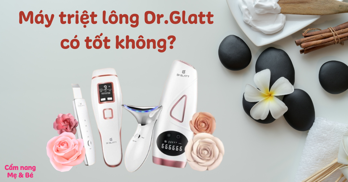 Máy triệt lông Dr.Glatt có tốt không? Review đánh giá chi tiết