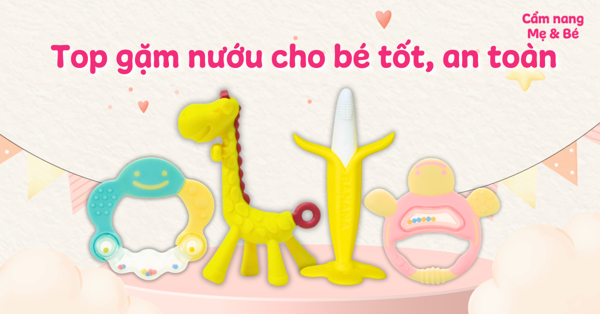 Gặm nướu cho bé loại nào tốt? Top 15+ gặm nướu tốt, an toàn