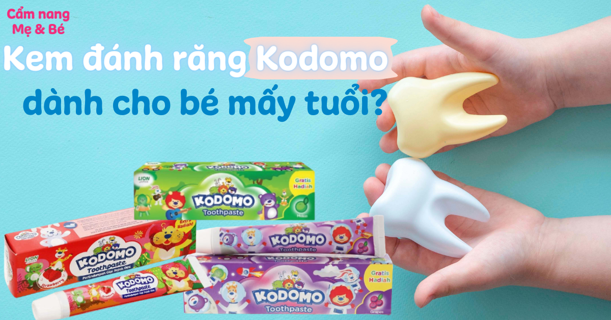 Kem đánh răng Kodomo dành cho bé mấy tuổi? Có nuốt được không?