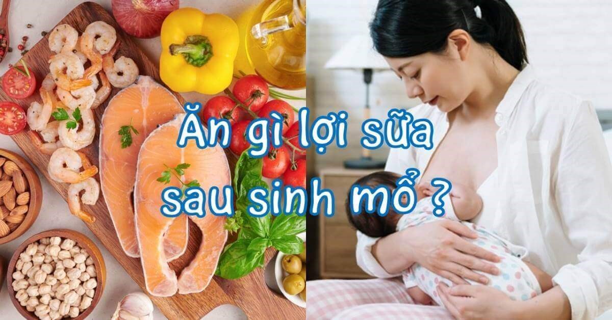 Khi nào mới nên bắt đầu ăn thực phẩm lợi sữa sau khi sinh mổ?