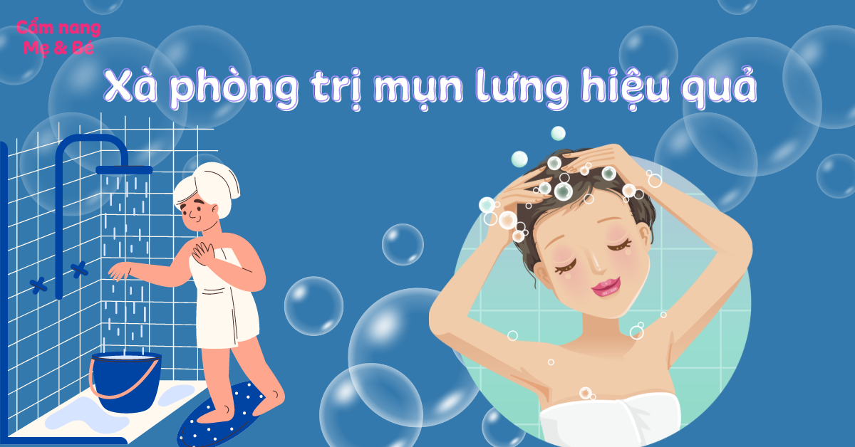 Top 11 loại xà phòng trị mụn lưng hiệu quả nên dùng nhất