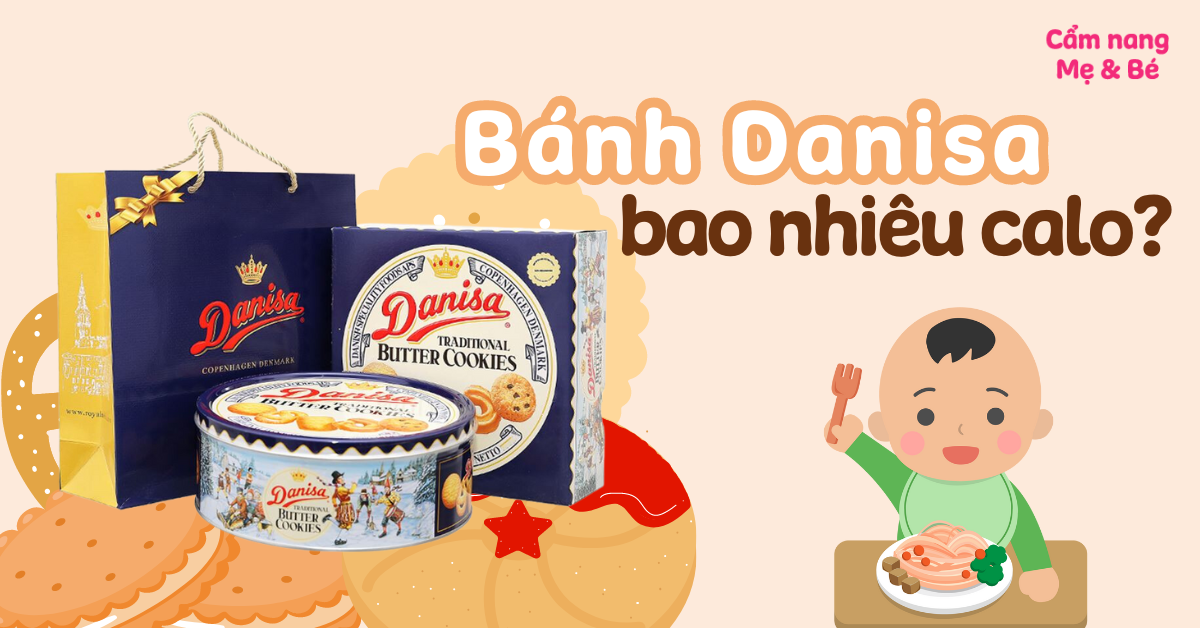 Bánh Danisa bao nhiêu calo? Ăn bánh Danisa có béo không?