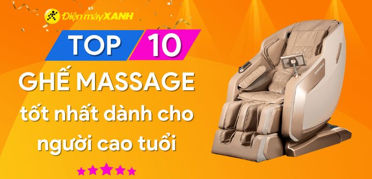 Top 10 ghế massage tốt cho người cao tuổi, giảm đau và thư giãn hiệu quả