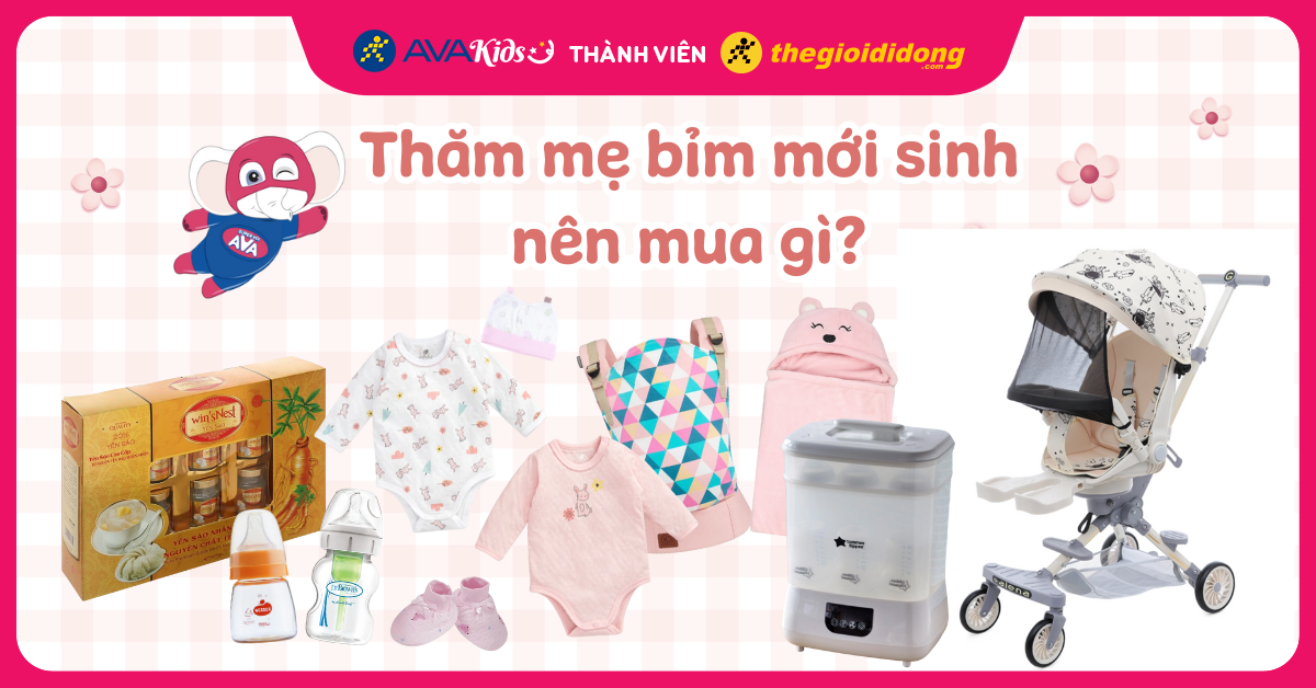 Đi thăm mẹ bỉm mới sinh nên mua gì? 13 món quà ý nghĩa nhất dành cho mẹ và bé