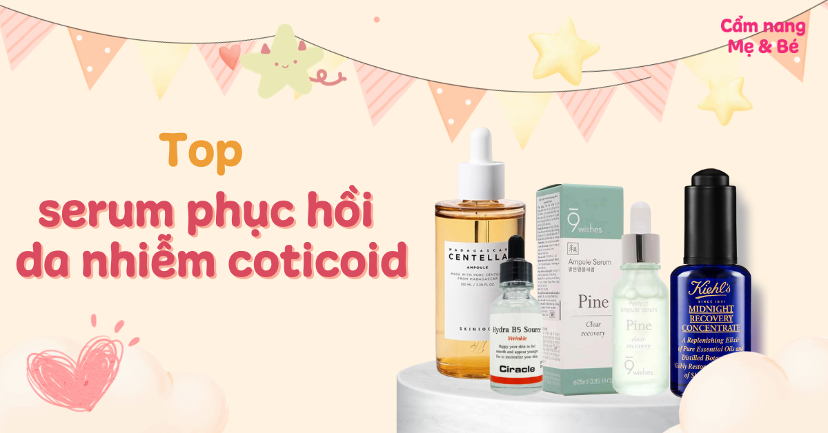 Top 10 serum phục hồi da nhiễm corticoid tốt, an toàn 