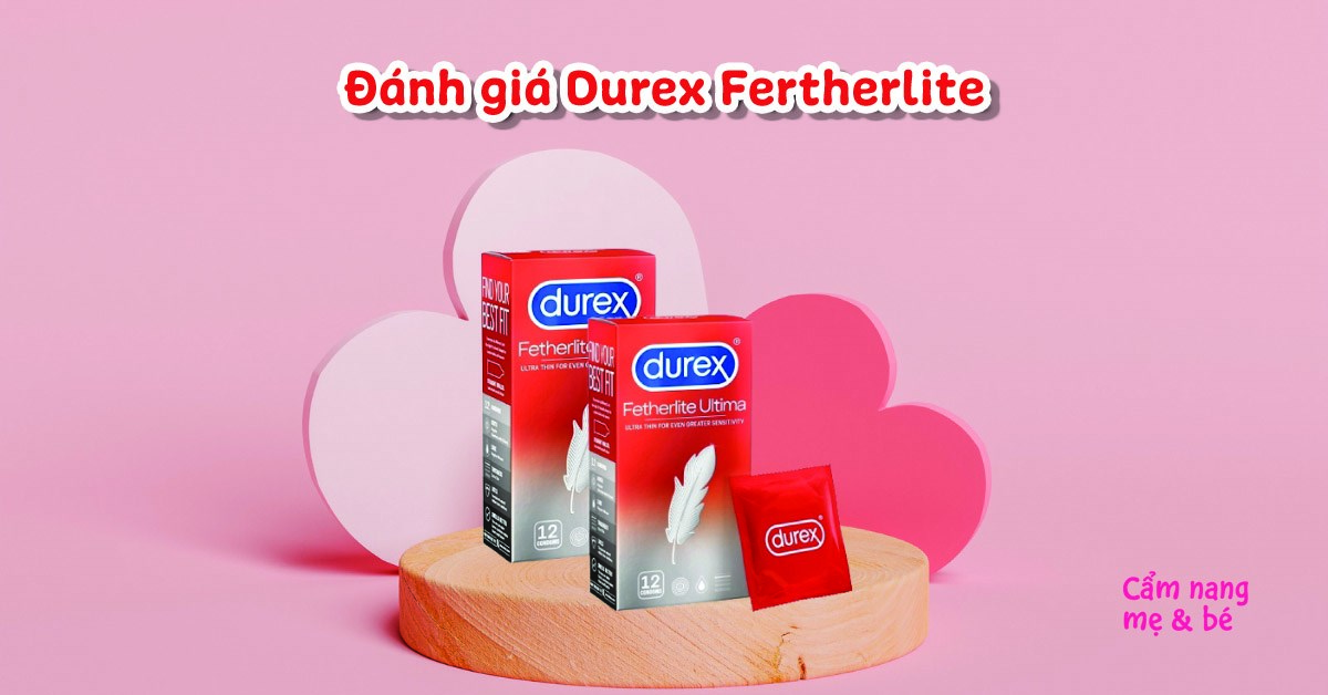 Đánh giá Durex Fetherlite có gì khác biệt so với các loại bao cao su