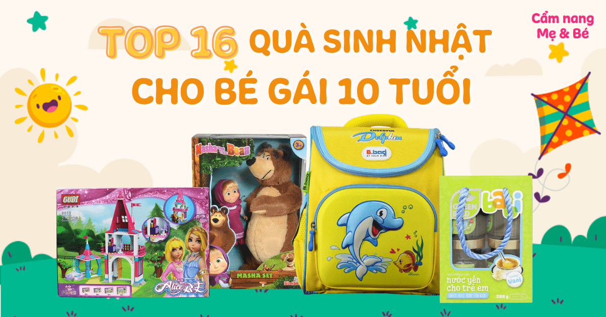 Gợi ý top 16 quà sinh nhật cho bé gái 10 tuổi ý nghĩa và thiết thực