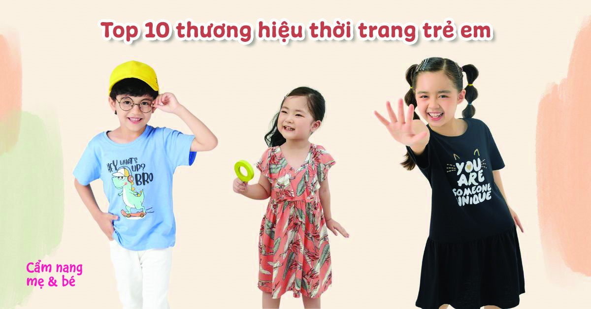 10 thương hiệu thời trang trẻ em nổi tiếng tại Việt Nam ba mẹ mua dùng