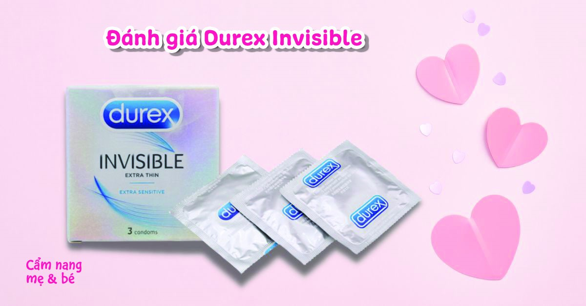 Đánh giá Durex Invisible có tốt không? Độ dày bao nhiêu? Mua ở đâu?