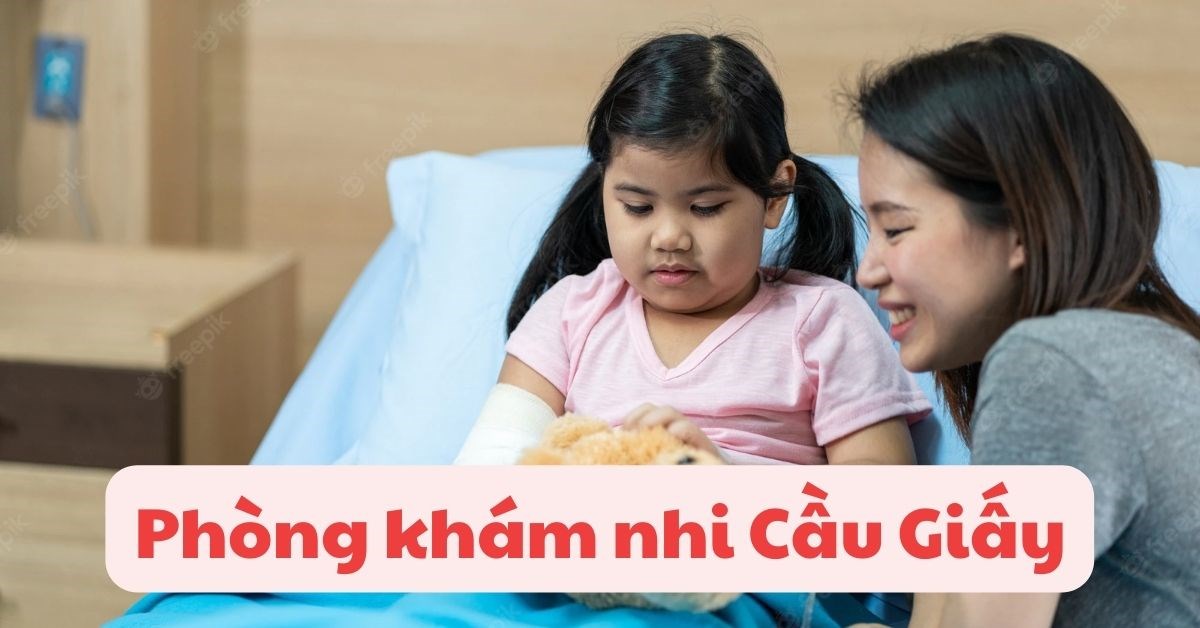 Top 12 phòng khám nhi Cầu Giấy chất lượng cao và uy tín