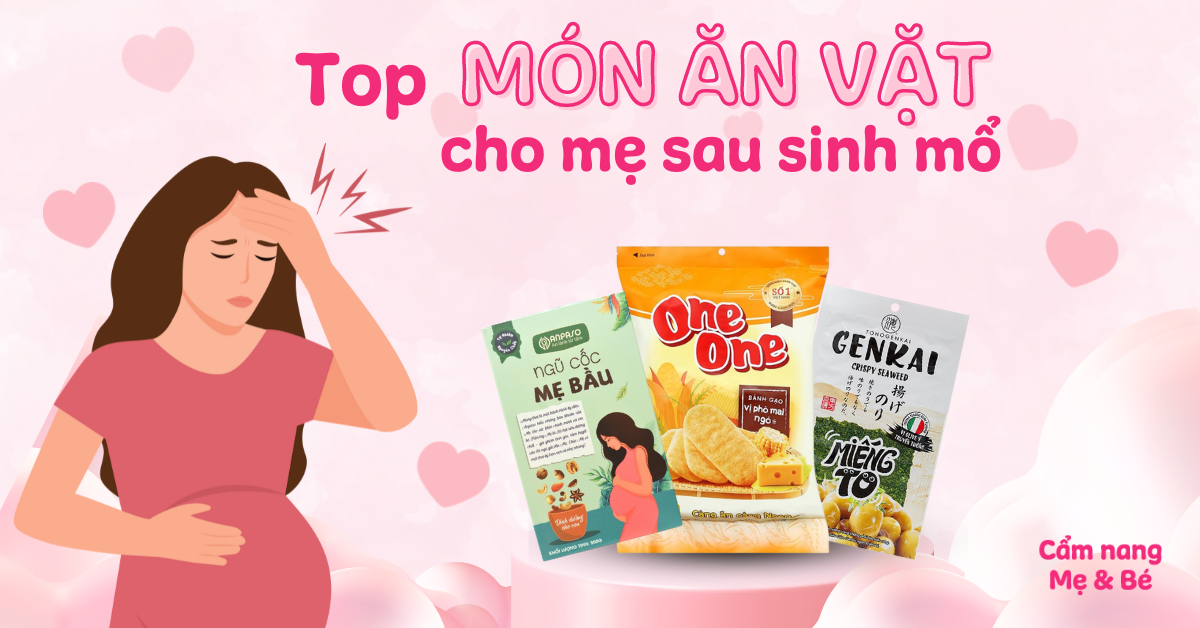 Sau sinh nên ăn vặt gì - Các gợi ý về snack lành mạnh và giàu dinh dưỡng