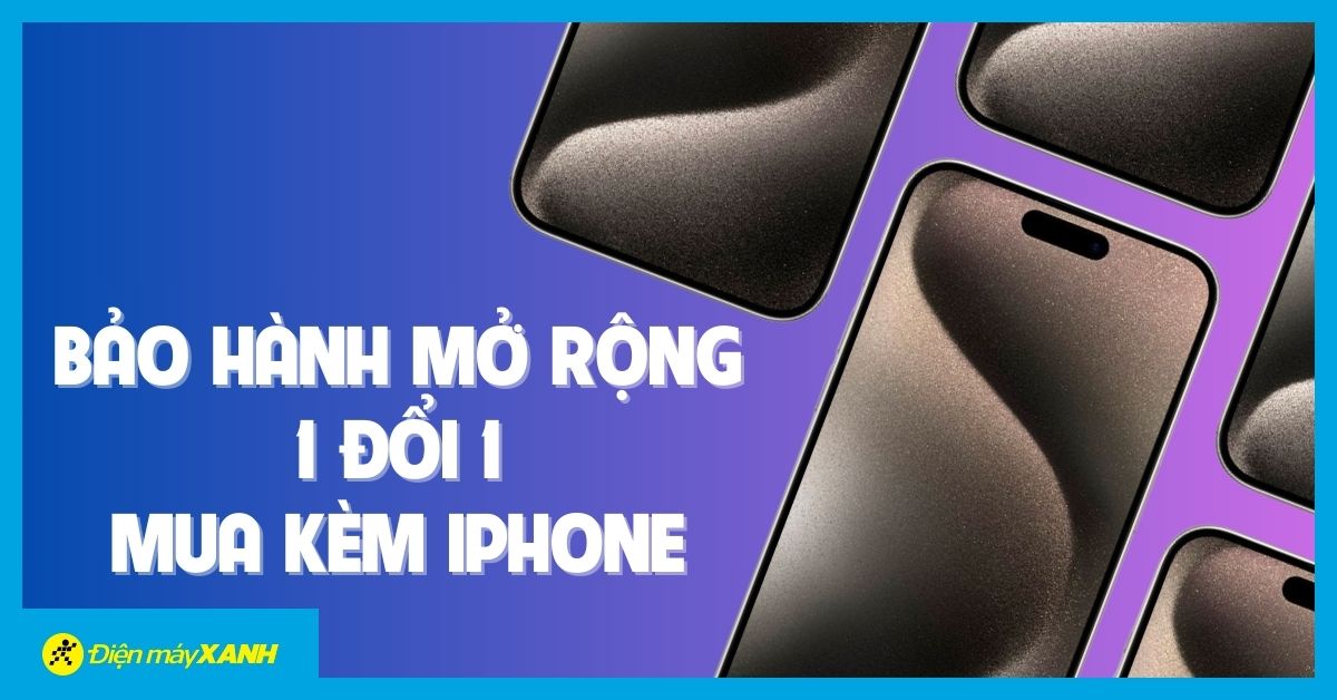 Siêu tiết kiệm: Sở hữu iPhone cùng gói Bảo hành mở rộng, 1 đổi 1 ưu đãi hấp dẫn