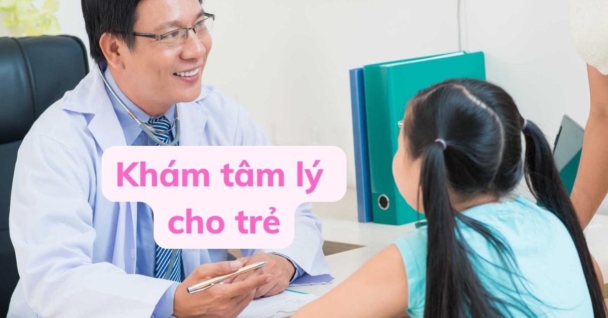 Khám tâm lý cho trẻ: Khi nào và khám ở đâu tại TP.HCM?