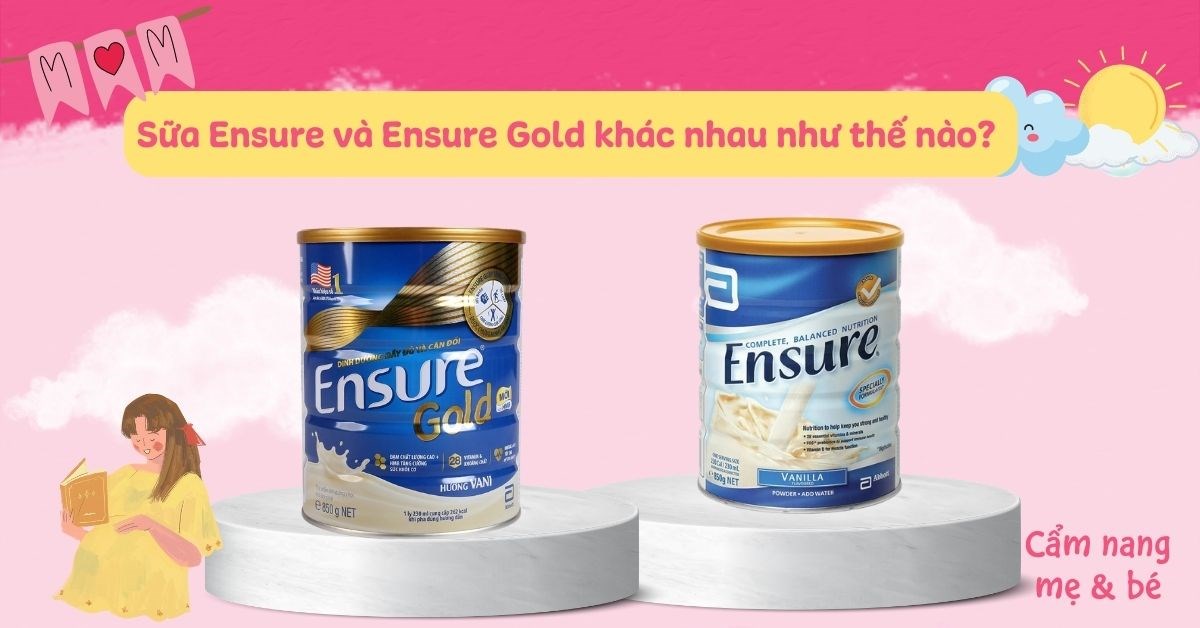 Sữa Ensure và Ensure Gold khác nhau như thế nào?