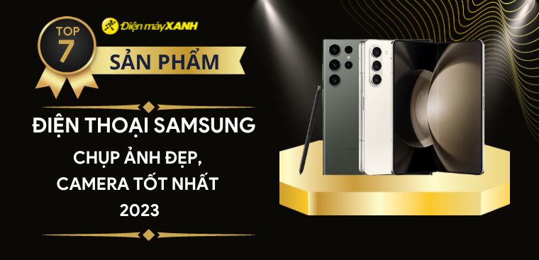 Top 7 điện thoại Samsung chụp ảnh đẹp, camera tốt nhất 2023 tại Kinh Nghiệm Hay