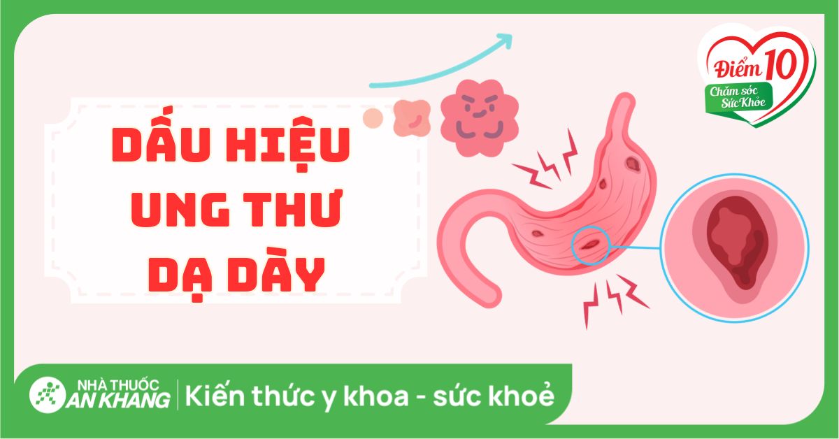 7 dấu hiệu ung thư dạ dày thường gặp nhất không nên chủ quan
