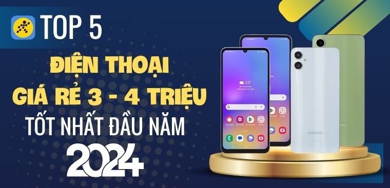 Top 5 điện thoại từ 3 đến 4 triệu giá rẻ tốt nhất đầu năm 2024