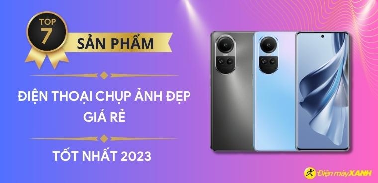 Top 7 điện thoại chụp ảnh đẹp giá rẻ tốt nhất 2023 tại Kinh Nghiệm Hay